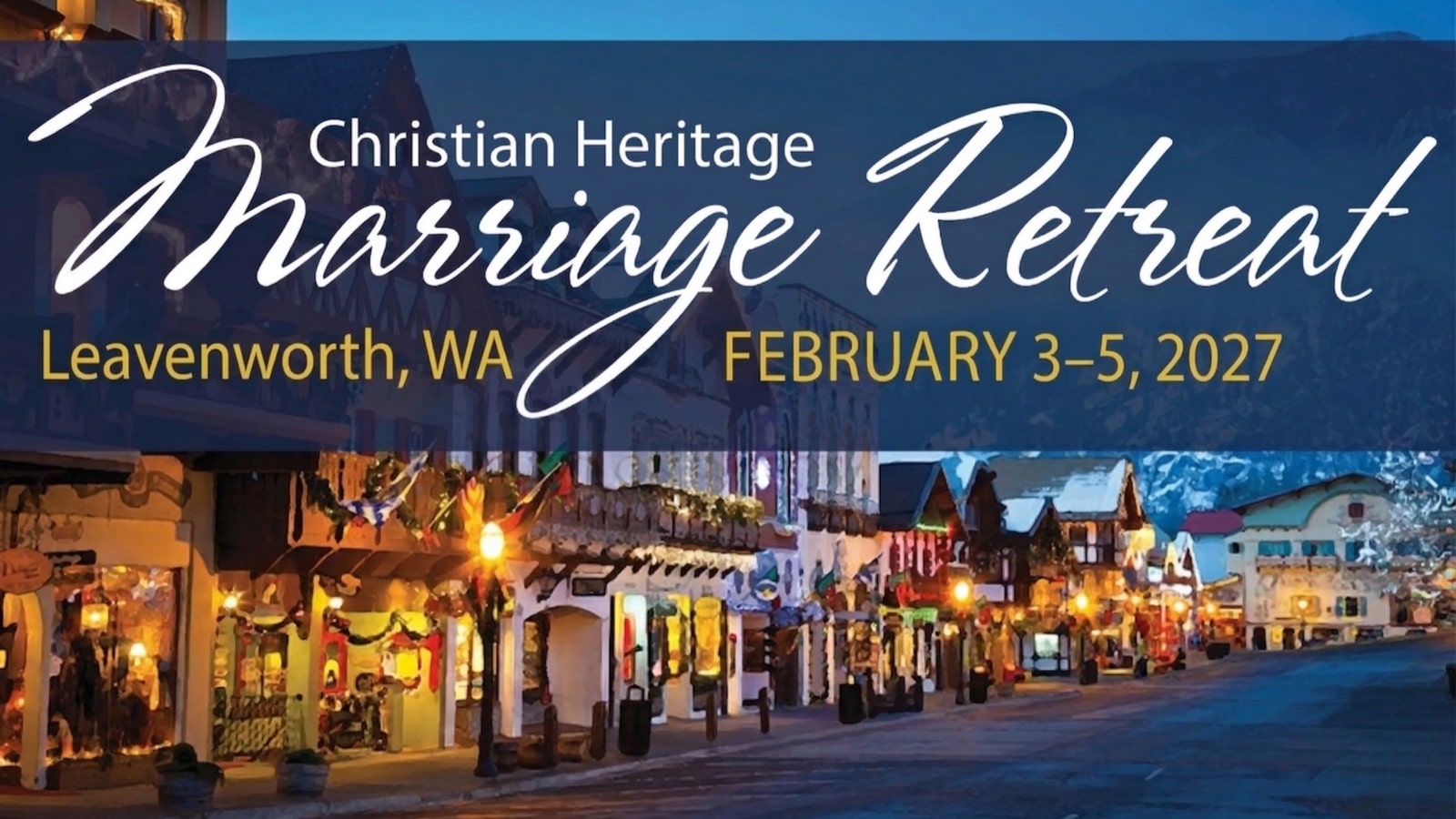 Christian Heritage Marriage Retreat, Leavenworth, WA, February 3-5, 2027